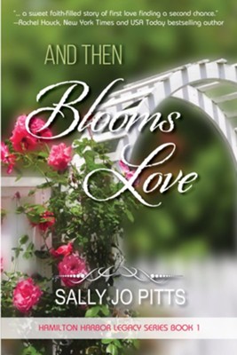 And Then Blooms Love  -     By: Sally Jo Pitts
