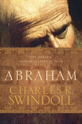 Abraham: One Nomad's Amazing Journey of Faith - eBook  -     By: Charles R. Swindoll
