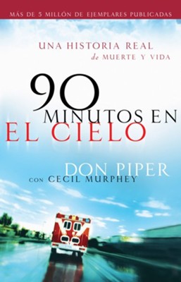 90 minutos en el cielo: Una historia real de Vida y Muerte - eBook  -     By: Don Piper, Cecil Murphey
