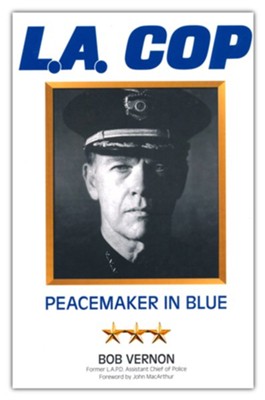 L.A. Cop: Peacemaker in Blue  -     By: Bob Vernon
