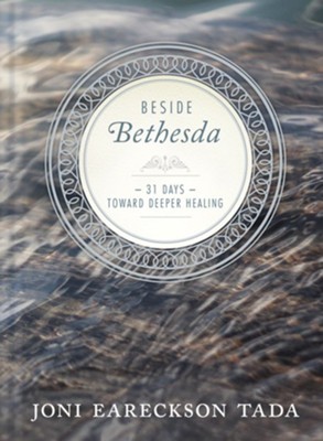 Beside Bethesda: 31 Days Toward Deeper Healing - eBook  -     By: Joni Eareckson Tada
