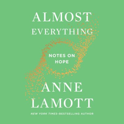 Almost Everything: Notes on Hope, CD  -     By: Anne Lamott
