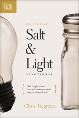 The One Year Salt and Light Devotional: 365 Inspirations to Equip and Encourage You to Live Out Your Calling in the World, softcover  -     By: Chris Tiegreen
