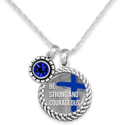 Be Strong and Courageous Necklace  - 