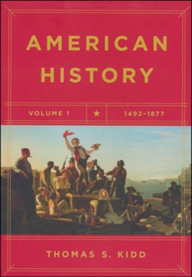 American History Volume I: 1492-1877  -     By: Thomas S. Kidd

