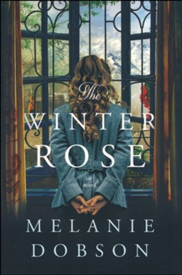 The Winter Rose  -     By: Melanie Dobson

