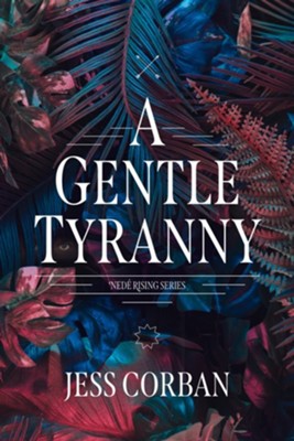 A Gentle Tyranny, softcover, #1  -     By: Jess Corban
