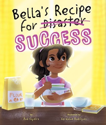 Bella's Recipe for Success  -     By: Ana Siqueira
    Illustrated By: Geraldine Rodr&#237guez
