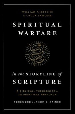 Spiritual Warfare in the Storyline of Scripture: A Biblical, Theological, and Practical Approach  -     By: William F. Cook III, Chuck Lawless
