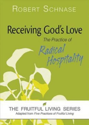 Receiving God's Love: The Practice of Radical Hospitality - eBook  -     By: Robert Schnase

