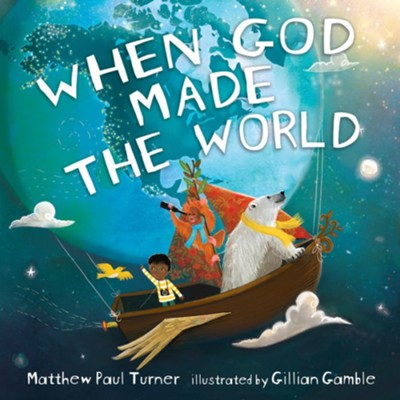 When God Made the World  -     By: Matthew Paul Turner
    Illustrated By: Gillian Gamble
