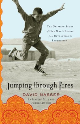 Jumping through Fires: The Gripping Story of One Man's Escape from Revolution to Redemption - eBook  -     By: David Nasser
