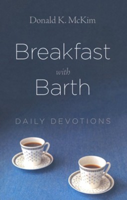 Breakfast with Barth: Daily Devotions  -     By: Donald K. McKim

