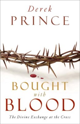 Bought with Blood: The Divine Exchange at the Cross - eBook  -     By: Derek Prince
