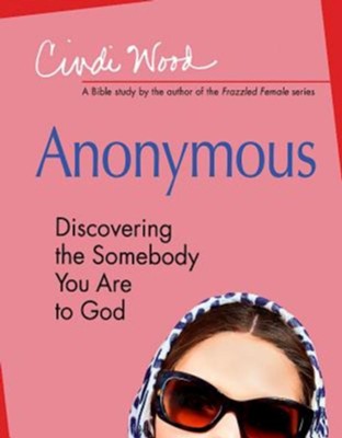 Anonymous: Women's Bible Study Participant Book: Discovering the Somebody You Are to God - eBook  -     By: Cindi Wood
