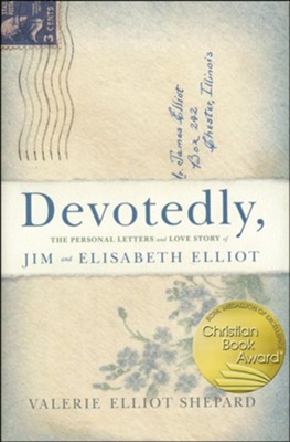 Devotedly: The Personal Letters and Love Story of Jim and Elisabeth Elliot  -     By: Valerie Elliot Shepard
