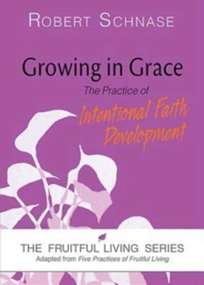 Growing in Grace: The Practice of Intentional Faith Development - eBook  -     By: Robert Schnase