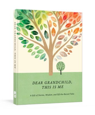 Dear Grandchild, This Is Me: A Gift of Stories, Wisdom, and Off-the-Record Tales  - 