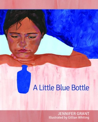 A Little Blue Bottle  -     By: Jennifer Grant
    Illustrated By: Gillian Whiting
