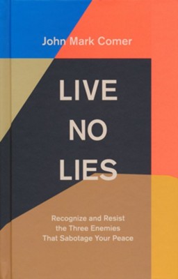 Live No Lies: Recognize and Resist the Three Enemies That Sabotage Your Peace  -     By: John Mark Comer
