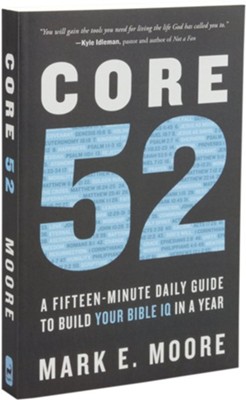 Core 52: A Fifteen-Minute Daily Guide to Build Your Bible IQ in a Year  -     By: Mark E. Moore
