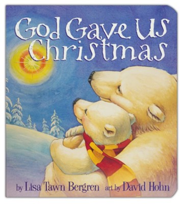 God Gave Us Christmas, board book   -     By: Lisa Tawn Bergren
    Illustrated By: David Hohn
