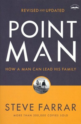 Point Man: How a Man Can Lead His Family, revised and updated  -     By: Steve Farrar
