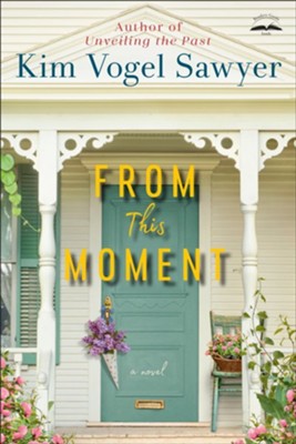 From This Moment: A Novel  -     By: Kim Vogel Sawyer
