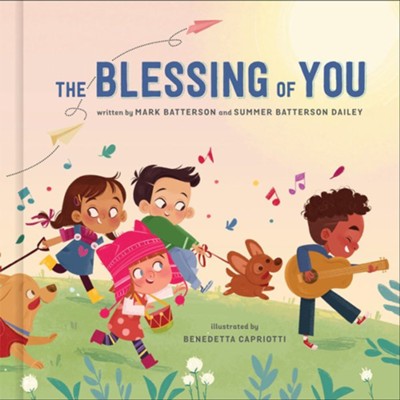 The Blessing of You  -     By: Mark Batterson, Summer Batterson Dailey
    Illustrated By: Benedetta Capriotti
