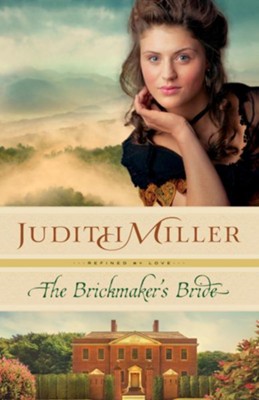The Brickmaker's Bride, Refined by Love Series #1 - eBook  -     By: Judith Miller
