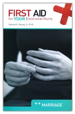 First Aid for Your Emotional Hurts: Marriage   -     By: Edward E. Moody Jr., Ph.D.
