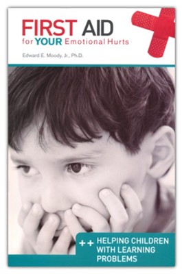 First Aid for Your Emotional Hurts: Helping Children with Learning Problems  -     By: Edward Moody
