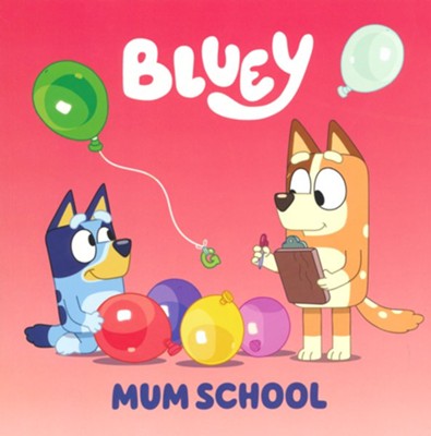 Bluey: Mum School  -     By: Editors
