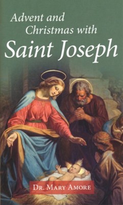 Advent and Christmas with Saint Joseph  -     By: Mary Amore
