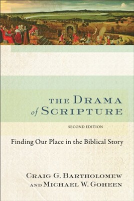 Drama of Scripture, The: Finding Our Place in the Biblical Story - eBook  -     By: Craig G. Bartholomew, Michael W. Goheen
