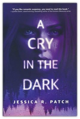 A Cry in the Dark  -     By: Jessica R. Patch
