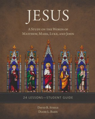 Jesus: A Study on the Words of Matthew, Mark, Luke, and John, Study Guide  -     By: David R. Steele, Diane L. Bahn
