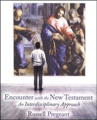 Encounter with the New Testament: An Interdisciplinary Approach  -     By: Russell Pregeant
