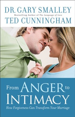 From Anger to Intimacy: How Forgiveness Can Transform Your Marriage - eBook  -     By: Gary Smalley, Ted Cunningham
