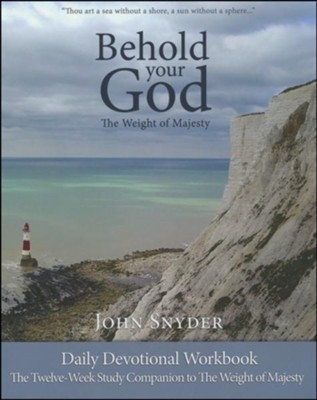 Behold Your God: The Weight of Majesty, Daily Devotional Workbook   -     By: John Snyder
