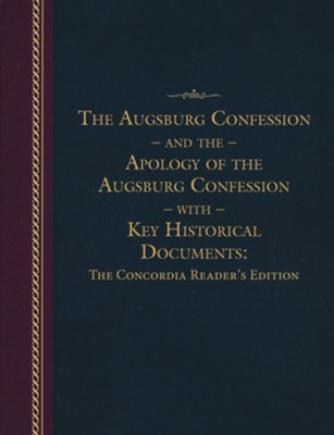 The Augsburg Confession and the Apology of the Augsburg Confession with Key Historical Documents  - 