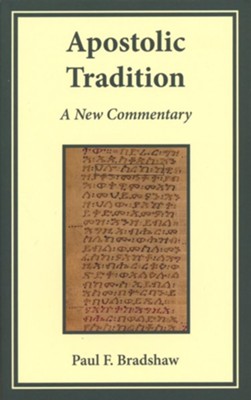 Apostolic Tradition: A New Commentary  -     By: Paul F. Bradshaw
