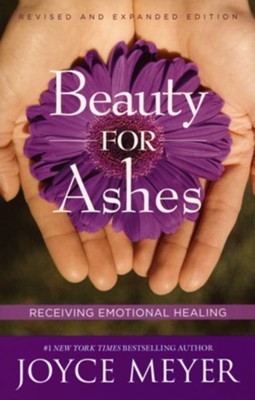 Beauty for Ashes: Receiving Emotional Healing-  Revised Edition  -     By: Joyce Meyer
