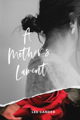 A Mother's Lament  -     By: Lee Gander
