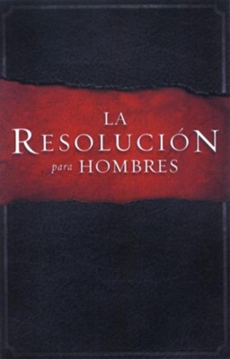 La Resolucion para Hombres (The Resolution for Men)  -     By: Stephen Kendrick, Alex Kendrick, Randy Alcorn
