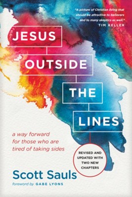 Jesus Outside the Lines: A Way Forward for Those Who Are Tired of Taking Sides - eBook  -     By: Scott Sauls, Gabe Lyons

