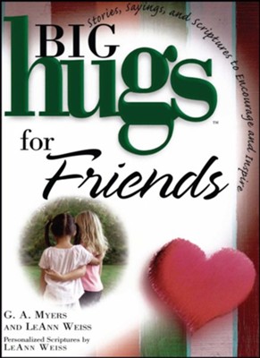 Big Hugs for Friends  -     By: G.A. Myers, Leann Weiss
