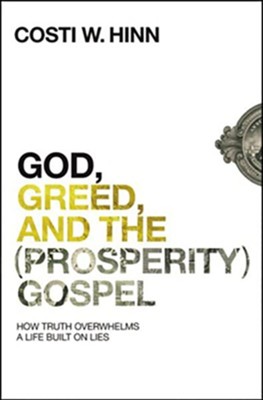 God Greed And The Prosperity Gospel How Truth Overwhelmed A Life Built On Lies Unabridged Audiobook On Mp3 Cd Costi W Hinn Christianbook Com