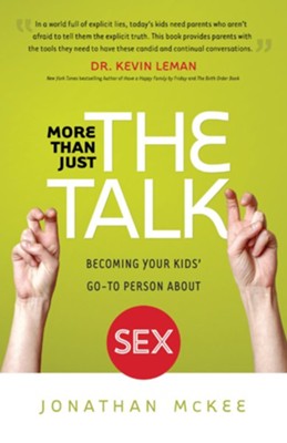 More Than Just the Talk: Becoming Your Kids' Go-To Person About Sex - eBook  -     By: Jonathan McKee
