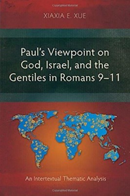 Paul's Viewpoint on God, Israel, and the Gentiles in Romans 9-11: An Intertextual Thematic Analysis  -     By: Xiaxia E. Xue
